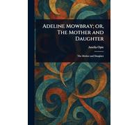 Adeline Mowbray; or, The Mother and Daughter
