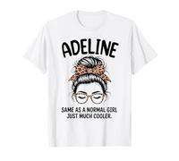 Adeline Same As A Normal Girl Just Much Cool Girl Name T-Shirt