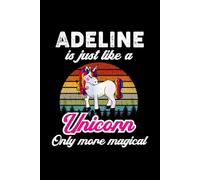Adeline's Magical Unicorn Diary: A Cute Rainbow Journal for Girls Named Adeline Who Love Unicorns and Dream Big!