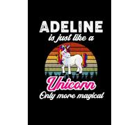 Adeline's Magical Unicorn Diary: A Cute Rainbow Journal for Girls Named Adeline Who Love Unicorns and Dream Big!