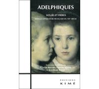 Adelphiques Soeurs et Freres dans la Littérature Fra - Collectif - Kime - broché - Beau livre