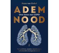 Ademnood: over leven met COPD : voor patiënten, naasten, mantelzorgers, nabestaanden en zorgprofessionals