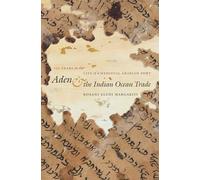 Aden and the Indian Ocean Trade: 150 Years in the Life of a Medieval Arabian Port