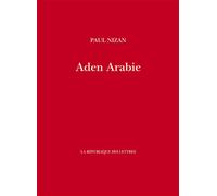 Aden Arabie - Paul Nizan - La Republique Des Lettres - broché - Roman