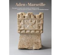 Aden - Marseille D'un port à l'autre entre Arabie et Méditerranée, Edition bilingue français-anglais - Collectif - Silvana Editoriale - broché - Monographie