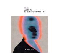 Aden ou la transparence de l'air - Olmo - Nouvel Attila - broché - Roman