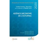 Adénocarcinome de l'estomac Rapport présenté au 122e Congrès français de chirurgie 2020 - Caroline Gronnier - Arnette - broché - Scolaire / Universitaire