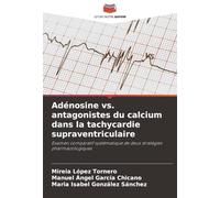 Adénosine vs. antagonistes du calcium dans la tachycardie supraventriculaire: Examen comparatif systématique de deux stratégies pharmacologiques
