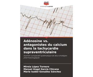 Adénosine vs. antagonistes du calcium dans la tachycardie supraventriculaire: Examen comparatif systématique de deux stratégies pharmacologiques