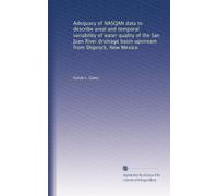 Adequacy of NASQAN data to describe areal and temporal variability of water quality of the San Juan River drainage basin upstream from Shiprock, New Mexico