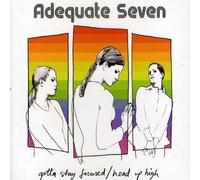 Adequate Seven - Gotta Stay Focused/Head Up High