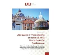 Adequation Thyroidienne en Iode De Post Glaciations Du Quaternaire Tsh Irma Trh Test Du Dosage Optimal en Hormones Thyroidiennes Substitutives - El Sidibé - Universitaires Europeennes - broché - Livre