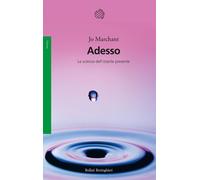 Adesso La scienza dell’istante presente - Jo Marchant - Bollati Boringhieri - ebook (ePub) - Livre
