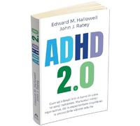 ADHD 2.0 - Edward M. Hallowell, John J. Ratey, Editie in limba romana