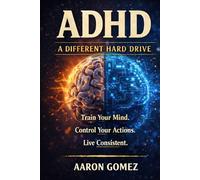 ADHD: A Different Hard Drive: A 90-Day System for Discipline, Clarity, and Self-Government