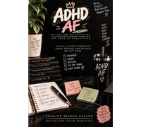 ADHD AF: A no B.S. guide to organize, laugh, refocus, and actually get sh*t done.