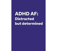 ADHD AF: Funny Journal for Neurodivergent Brilliance for ADHD, Hyperactive Warriors, Specialists, and Supportive Allies: The Ultimate Lined Notebook ... For for Real Life Chaos, Humor, and Hustle