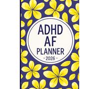 ADHD AF Planner 2026: Mental Health, Self-Care & Chaos Management Tool | Swear Organizer for Adults, Women and College Students with Bill and Mental ... Sweary, ADHD-Friendly Productivity Journal