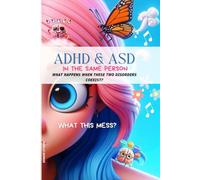 ADHD and ASD - in the same person - What's this mess?: What happens when these two disorders coexist in the same person?