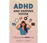 ADHD and keeping house: Cleaning the ADHD way