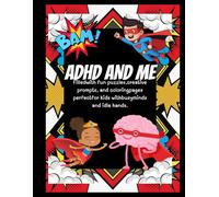 ADHD AND ME: Filled with fun puzzles, creative prompts, and coloring pages perfect for kids with busy minds and idle hands.