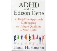 ADHD and the Edison Gene by Thom Hartmann Thom Hartmann, (Auteur)