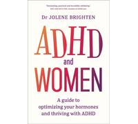 ADHD and Women A Guide to Optimizing Your Hormones and Thriving with ADHD - Dr. Jolene Brighten - Hay House UK - ebook (ePub) - Livre
