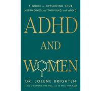 ADHD and Women A Guide to Optimizing Your Hormones and Thriving with ADHD - Dr. Jolene Brighten - Rodale Books - ebook (ePub) - Livre