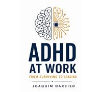 ADHD at Work: From Surviving to Leading