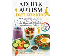 ADHD & Autism Diet for Kids: : 70+ Gluten-Free, Casein-Free Recipes to Boost Focus, Improve Mood & Support Gut Health in Neurodivergent Children