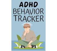 ADHD BEHAVIOR TRACKER: Daily tracker to monitor ADHD behaviors, emotional regulation, focus levels and daily progress effectively