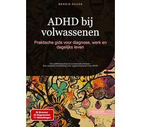 ADHD bij volwassenen: Praktische gids voor diagnose, werk en dagelijks leven: Van zelfherkenning tot succesvolle therapie - Een complete handleiding voor opgeruimd leven met ADHD