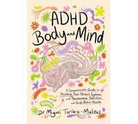 ADHD Body and Mind A Compassionate Guide to Rewilding Your Nervous System with Neuroscience, Nutrition, and Gut-Brain Health - Miguel Toribio-Mateas - Jessica Kingsley Publishers - ebook (ePub) - Livr