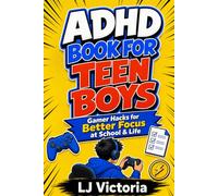 ADHD Book for Teen Boys: The Gamer's Guide to Fast Hacks and Missions for Better Focus at School and Life | For teen guys 12-16