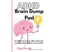ADHD Brain Dump Pad: For When Your Brain Won’t Shut Up (and You Need a Place to Put It All)