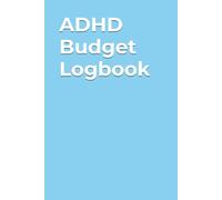 ADHD Budget Logbook: Simple Systems to Manage Money, Stay Organized, and Reduce Financial Stress
