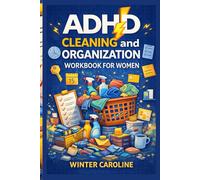 ADHD Cleaning and Organization Workbook for Women: Simple Step-by-Step Systems to Declutter, Stay Focused, and Keep Your Home Organized Without Overwhelm