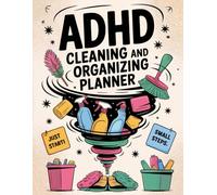 ADHD Cleaning and Organizing Planner: A Colorful ADHD Cleaning Workbook for Women - Guided Schedules, Home Organization Lists, Declutter Challenges & Cleaning Checklists for Every Space