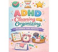 ADHD Cleaning and Organizing Planner for Adults: Simple Timed Reset System with Decluttering Checklists, Daily Cleaning Routines, Weekly Plans & ... Home Organization Tools to Reduce Overwhelm