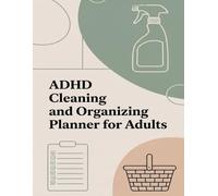 ADHD Cleaning and Organizing Planner for Adults: Simple Timed Reset System with Decluttering Checklists, Daily Cleaning Routines, Weekly Plans & ... Home Organization Tools to Reduce Overwhelm