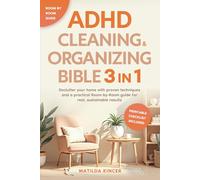 ADHD Cleaning & Organizing Bible: (3 in 1) Declutter your home with proven techniques and a practical Room-by-Room guide for real, sustainable results