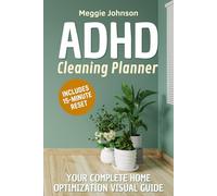 ADHD Cleaning Planner and Workbook: The Ultimate Visual and No Stress Guide Including Room Checklists, Daily, Weekly and Monthly Flexible Schedules, and Efficiency Tracker.
