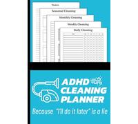 ADHD Cleaning Planner - Because "I'll Do It Later is a Lie": A Daily System to Outsmart Distraction and Get Things Done