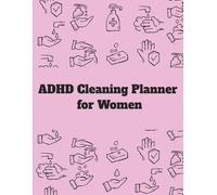 ADHD Cleaning Planner for Women: A Simple, Focus-Friendly Cleaning Organizer Designed to Reduce Overwhelm and Help You Take Control of Your Space | 8.5 X 11 Inches, 120 Pages