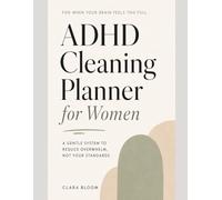 ADHD Cleaning Planner for Women: Simple Cleaning Routines, Visual Checklists, and Gentle Reset Systems for Neurodivergent Adults
