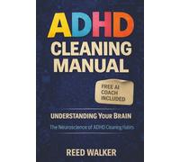 ADHD Cleaning Planner: Manual: Understanding Your Brain - The Neuroscience of Cleaning and Executive Function Strategies for Adults