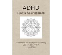 ADHD Colouring Book: Help calm the mind relax and focus | 6x9 inches 110 pages | 50+ Peaceful Flower Colouring Sheets | Mindful Gift