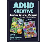 ADHD Creative - Emoticon Colouring Workbook: A Mindful ADHD Colouring Workbook (Ages 8-80): Neuro-Affirming Designs with Positive Affirmations, Mood ... Pages for Focus and Emotional Regulation