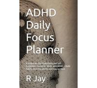 ADHD Daily Focus Planner: A Guided 90-Day Productivity and Self-Regulation Journal for Adults with ADHD - Build Habits, Beat Overwhelm, and Stay on Track