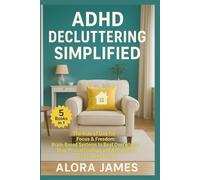 ADHD Decluttering Simplified (5 Books in 1): The Rule of One for Focus & Freedom: Brain-Based Systems to Beat Overwhelm, Stop Procrastination, and Automate a Stress-Free Home